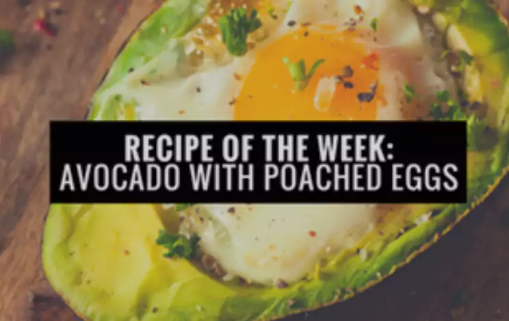 RECIPE OF THE WEEK AVOCADO POACHED EGGS