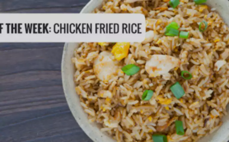 RECIPE OF THE WEEK CHICKEN FRIED RICE