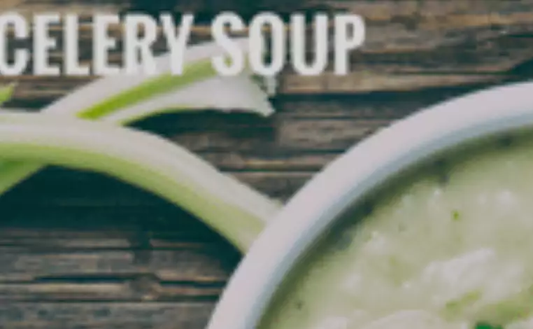 RECIPE OF THE WEEK CREAMY POTATO & CELERY SOUP