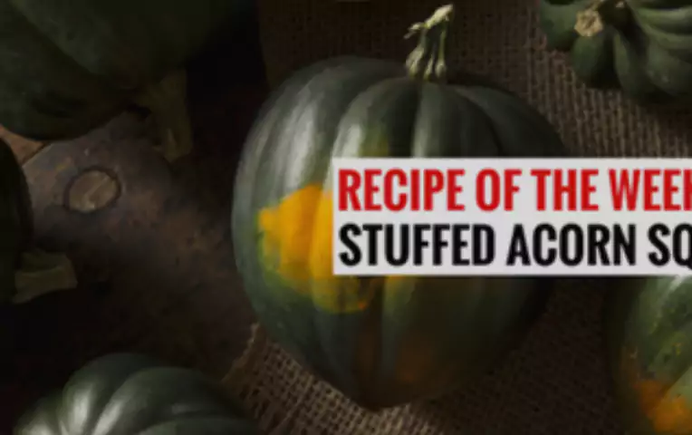 RECIPE OF THE WEEK STUFFED ACORN SQUASH